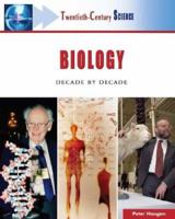 Biology: Decade by Decade (Twentieth-Century Science) 0816055300 Book Cover