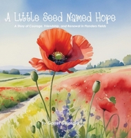 A Little Seed Named Hope: A Story of Courage, Friendship, and Renewal in Flanders Fields 1304188892 Book Cover