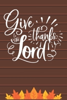 Gives Thanks To The Lord: Thanksgiving Journal / Notebook / Diary - Gratitude Quote on Brown Matte Cover, Fall Holiday Gift 1698999585 Book Cover