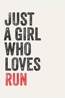 Just A Girl Who Loves Run for Run lovers Run Gifts A beautiful: Lined Notebook / Journal Gift,, 120 Pages, 6 x 9 inches, Personal Diary, Run Obsessed, Run Hobby, Run Lover, Personalized Journal, Custo 1678994022 Book Cover