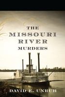 The Missouri River Murders 0803476663 Book Cover