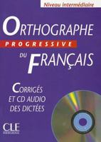 Orthographe Progressive Du Francais: Corriges [With CD (Audio)] 2090339446 Book Cover