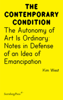 The Autonomy of Art Is Ordinary: Notes in Defence of an Idea of Emancipation 1915609615 Book Cover