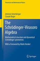 The Schrodinger-Virasoro Algebra: Mathematical Structure and Dynamical Schrodinger Symmetries 3642227163 Book Cover