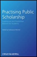 Practising Public Scholarship: Experiences and Possibilities Beyond the Academy 1405189126 Book Cover