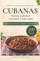 100 recetas fáciles cubanas para principiantes: Libro de recetas con fotos para llevar el sabor cubano a tu mesa sin complicaciones (Spanish Edition) B0GL7R5K7X Book Cover