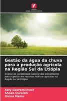 Gestão da água da chuva para a produção agrícola na Região Sul da Etiópia (Portuguese Edition) 6209889999 Book Cover