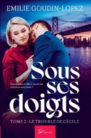 Sous ses doigts - Tome 2: Le trouble de C?cile 2390452019 Book Cover