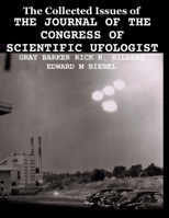 The Collected Issues of THE JOURNAL OF THE CONGRESS OF SCIENTIFIC UFOLOGIST B08JLQLS4R Book Cover