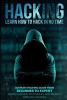 Hacking: Learn How To Hack In No Time: Ultimate Hacking Guide From Beginner To Expert 1539949001 Book Cover