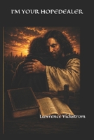 I’m Your Hope Dealer: From Broken Roads to Living Testimony B0H23XTDR9 Book Cover