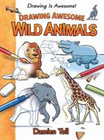 Drawing Awesome Wild Animals 1477754687 Book Cover