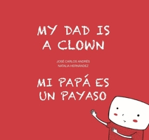 My Dad is a Clown / Mi papá es un payaso 8494413767 Book Cover