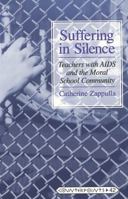 Suffering in Silence: Teachers With AIDS And the Moral School Community (Counterpoints, Vol 42) 0820436682 Book Cover