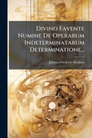 Divino Favente Numine de Operarum Indeterminatarum Determinatione... 1272900274 Book Cover