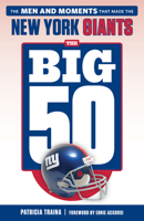 The Big 50: New York Giants: The Men and Moments that Made the New York Giants 1629376213 Book Cover