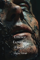 Essence Extracted (Horror) B0DPR318LS Book Cover