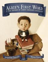 Albie's First Word: A Tale Inspired by Albert Einstein's Childhood 030797894X Book Cover