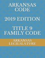 Arkansas Code 2019 Edition Title 9 Family Code 107966310X Book Cover