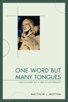 One Word but Many Tongues: Confessions of a Multiculturalist 0761868461 Book Cover