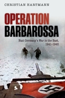 Operation Barbarossa: Nazi Germany's War in the East, 1941-1945 0199660786 Book Cover