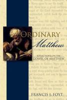 Ordinary Matthew: Reflections on the Gospel of Matthew 1539790894 Book Cover
