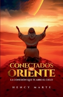 CONECTADOS AL ORIENTE: LA CONEXIÓN QUE TE ABRE EL CIELO (Spanish Edition) B0GDFCGV64 Book Cover