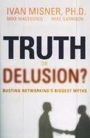Truth or Delusion?: Busting Networking's Biggest Myths 0785223207 Book Cover