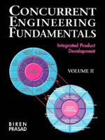 Concurrent Engineering Fundamentals, Volume II: Integrated Product Development 0133969460 Book Cover