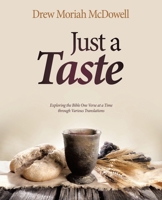 Just a Taste: Exploring the Bible One Verse at a Time through Various Translations B0F994NGNM Book Cover