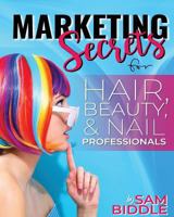 Marketing Secrets: for hair, beauty and nail professionals (Sam's Secrets) 1916458203 Book Cover