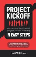 Project Kickoff: How to Run a Successful Project Kickoff Meeting in Easy Steps 1795072172 Book Cover