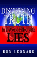 Discerning Truth in a World Filled with Lies 0990567001 Book Cover