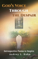 God's Voice Through the Despair: Introspective Poems to Inspire B0FHYXS878 Book Cover