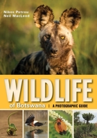 Wildlife of Botswana: A Photographic Guide 177584109X Book Cover