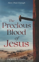 The Precious Blood Of Jesus: Encounter the Life-Changing Power of the Blood of the Lamb 1663100314 Book Cover