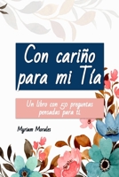 Con Cariño para mi tía: Un libro con 50 preguntas pensado para ti. B0BRXT8QKB Book Cover