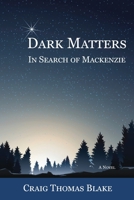 Dark Matters: In Search of Mackenzie 1595949771 Book Cover