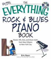 The Everything Rock & Blues Piano Book: Master Riffs, Licks, and Blues Styles from New Orleans to New York City (Everything: Sports and Hobbies) 1598692607 Book Cover