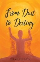 From Dust To Destiny 0578223392 Book Cover