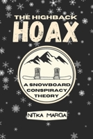 The Highback Hoax: A Snowboard Conspiracy Theory B0CSYVQZ94 Book Cover