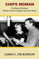 Chips Moman: The Record Producer Whose Genius Changed American Music 1734103388 Book Cover