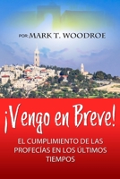 �vengo En Breve!: El Cumplimiento de Las Profecias En Los �ltimos Tiempos 1793074860 Book Cover