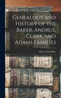 Genealogy and History of the Baker, Andrus, Clark, and Adams Families 1016057946 Book Cover