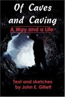 Of Caves and Caving: A Way and a Life 0595220576 Book Cover