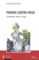 Penser l'entre-deux: Potentialités, devenir, visage (Ouverture Philosophique) (French Edition) 2343182418 Book Cover