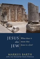 Jesus the Jew: What Does It Mean That Jesus Is a Jew? Israel and the Palestinians 1498224296 Book Cover