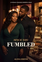 Since You Fumbled: A Black Romance Novella B0H6LL6FZD Book Cover