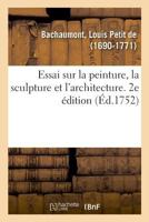 Essai sur la peinture, la sculpture et l'architecture. 2e édition 2329012934 Book Cover
