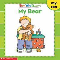 My Bear: My, Can (Sight Word Readers Series) 0439511720 Book Cover